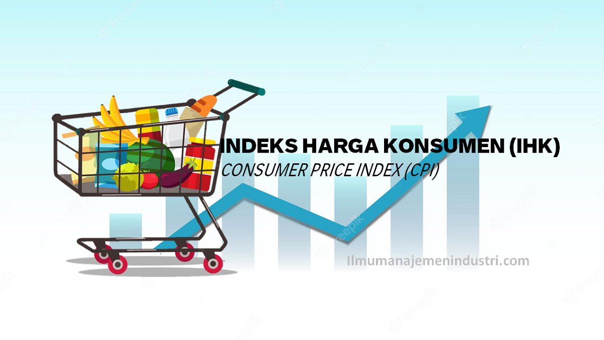 Pengertian Indeks Harga Konsumen (IHK) Dan Cara Menghitungnya